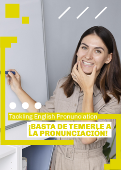 Tackling English Pronunciation - ¡Basta de temerle a la pronunciación! Pontificia Universidad Javeriana